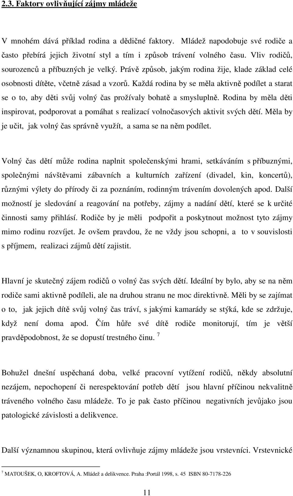Každá rodina by se měla aktivně podílet a starat se o to, aby děti svůj volný čas prožívaly bohatě a smysluplně.