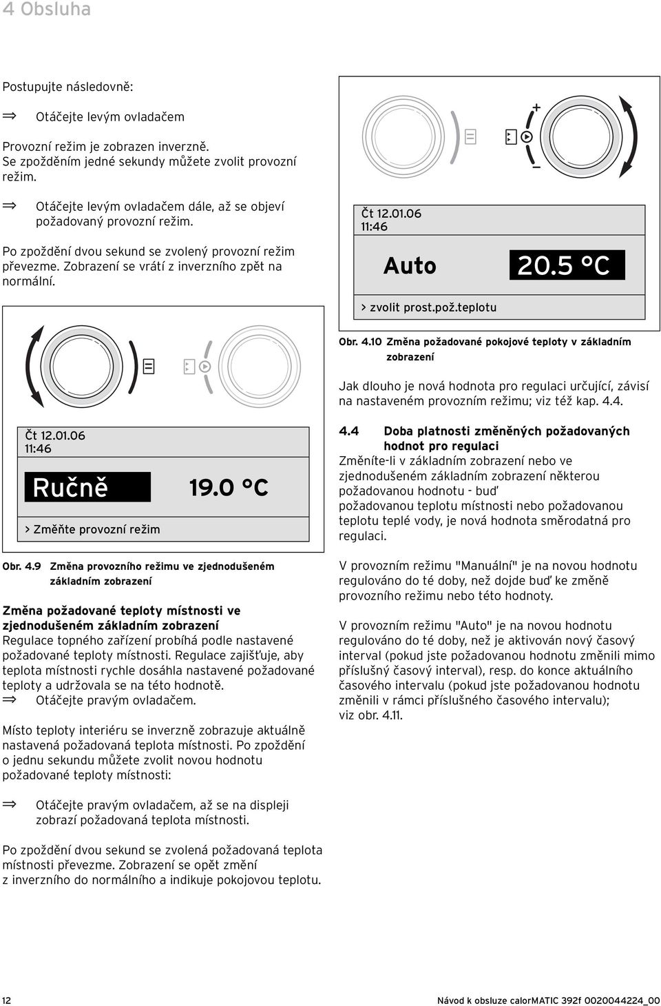 06 11:46 Auto 20.5 C > zvolit prost.pož.teplotu Obr. 4.