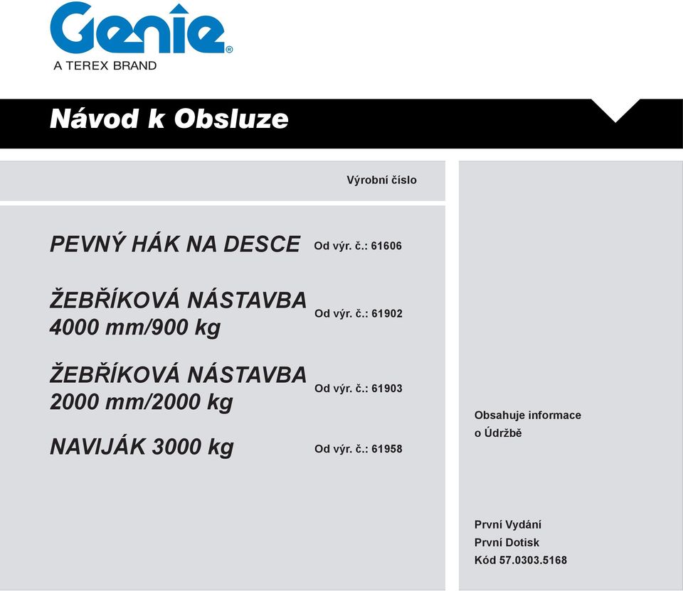 : 61606 ŽEBŘÍKOVÁ NÁSTAVBA 4000 mm/900 kg Od výr. č.