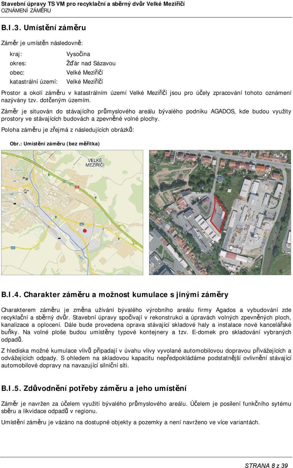 jsou pro účely zpracování tohoto oznámení nazývány tzv. dotčeným územím.