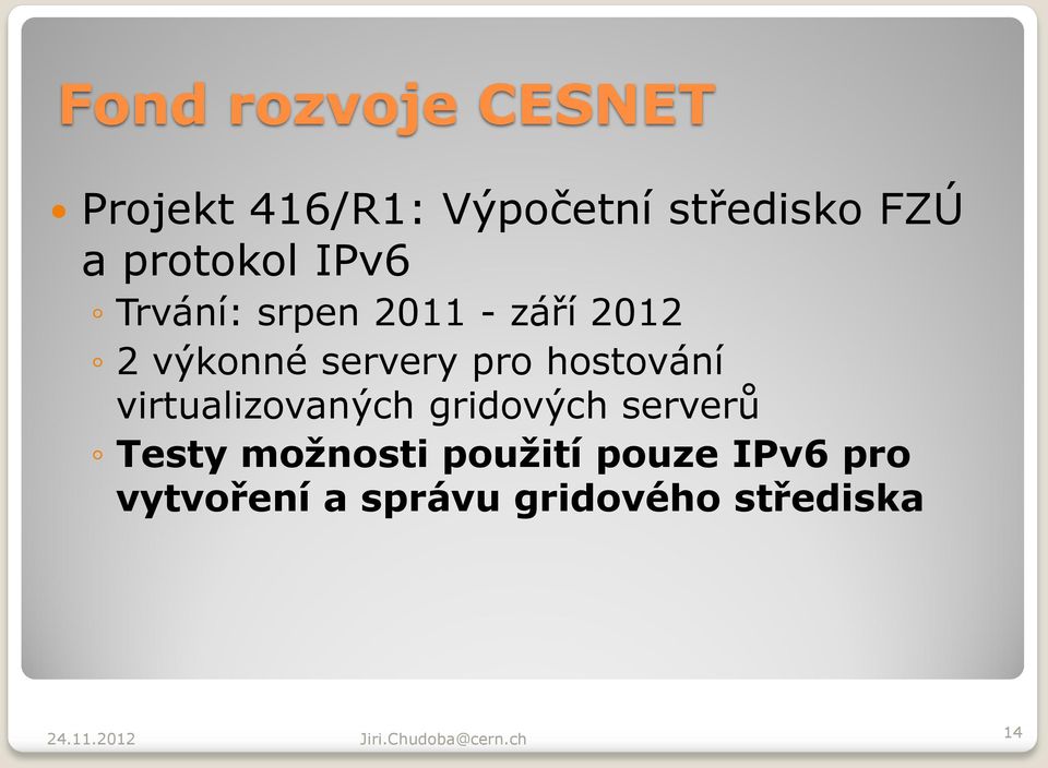 pro hostování virtualizovaných gridových serverů Testy možnosti