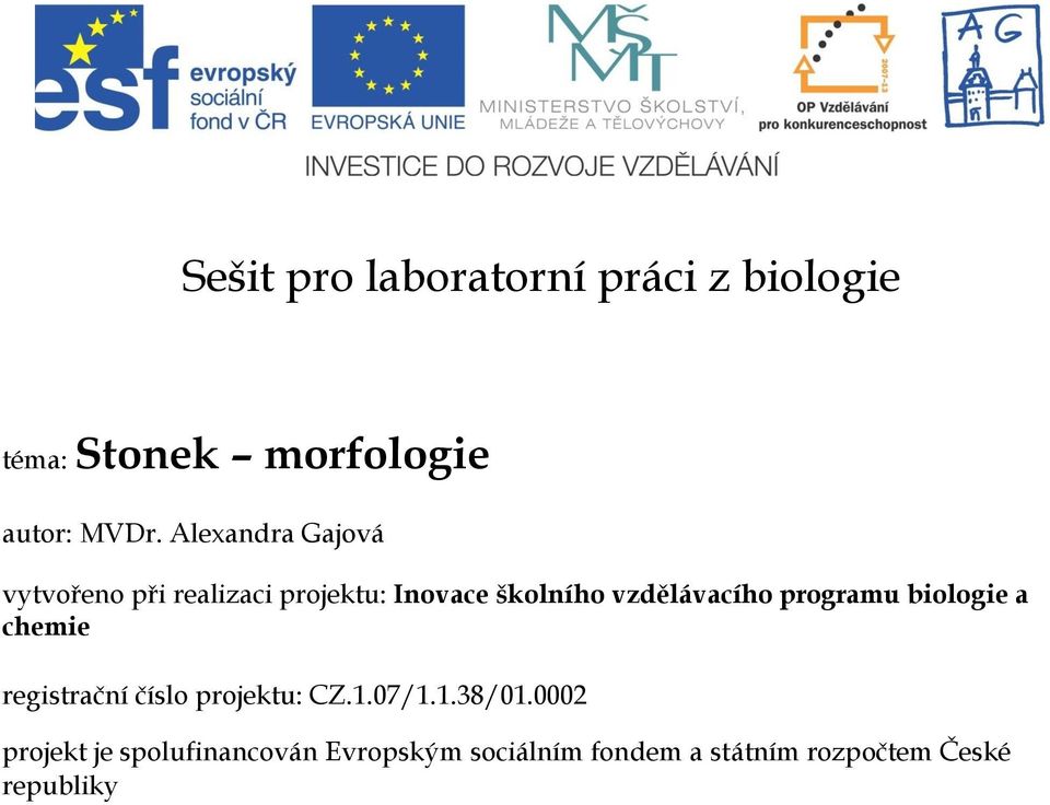 programu biologie a chemie registrační číslo projektu: CZ.1.07/1.1.38/01.