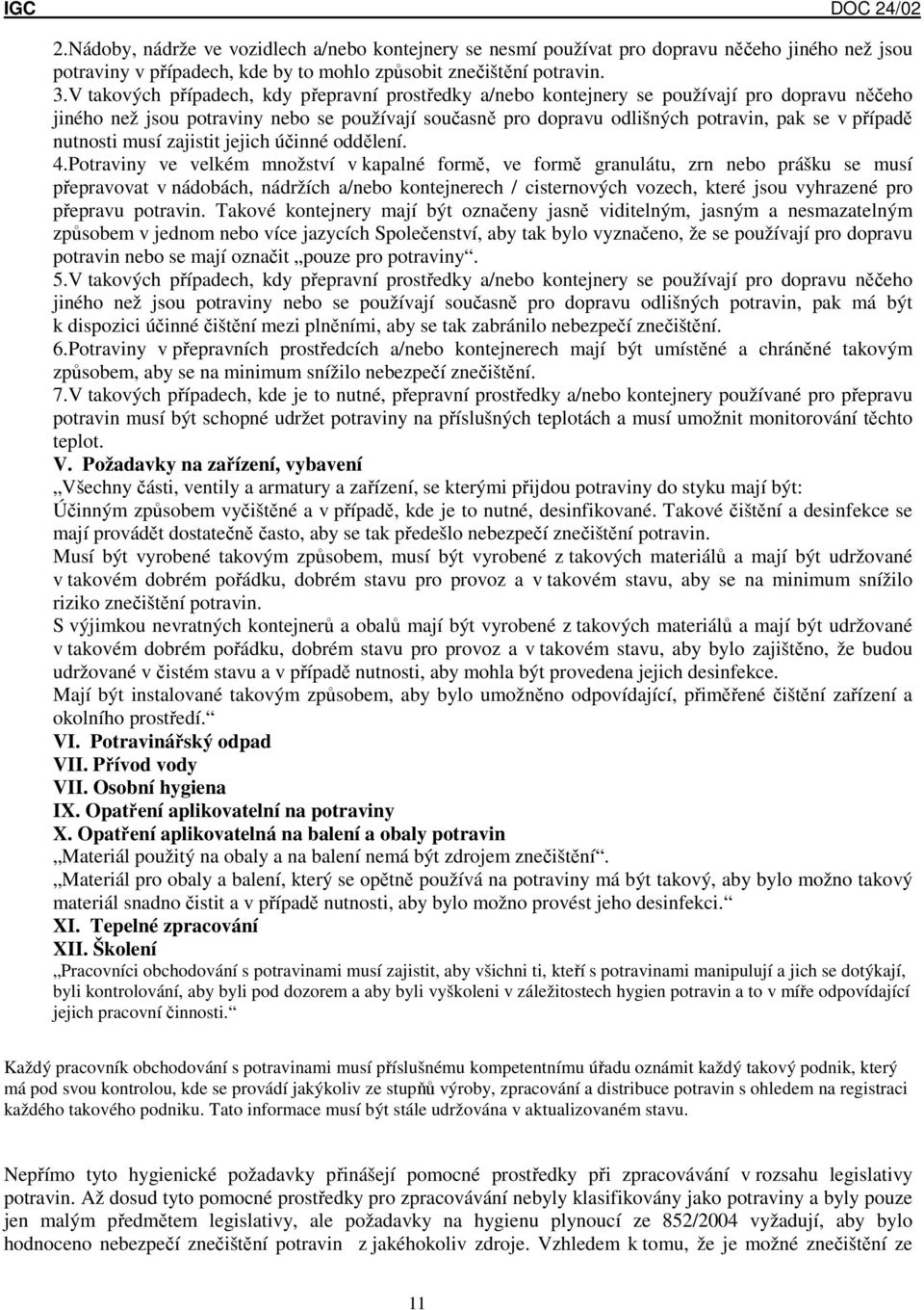 nutnosti musí zajistit jejich účinné oddělení. 4.