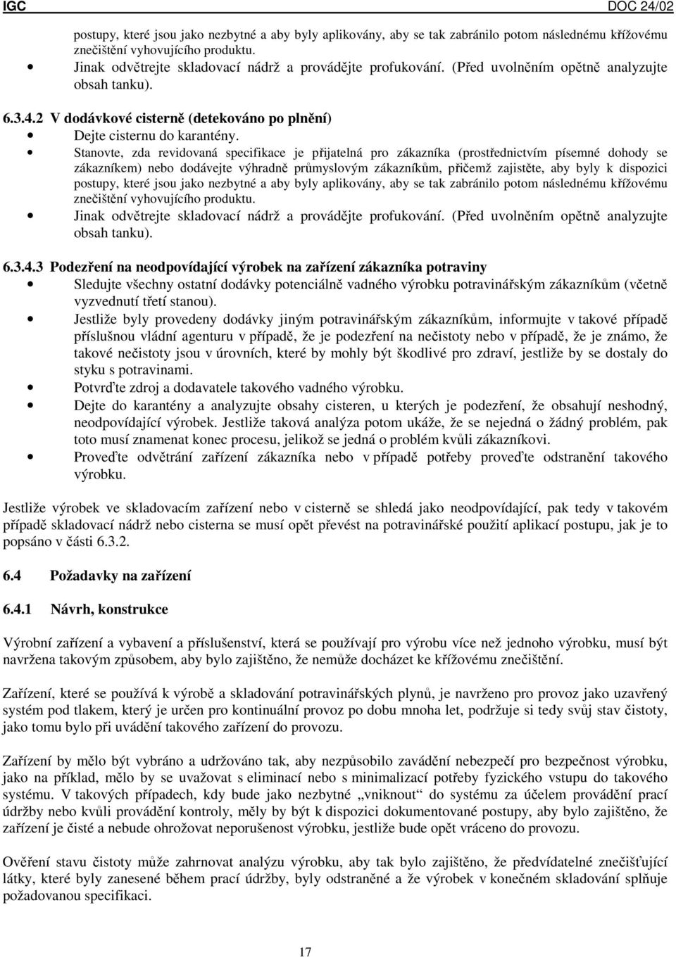 Stanovte, zda revidovaná specifikace je přijatelná pro zákazníka (prostřednictvím písemné dohody se zákazníkem) nebo dodávejte výhradně průmyslovým zákazníkům, přičemž zajistěte, aby byly k dispozici