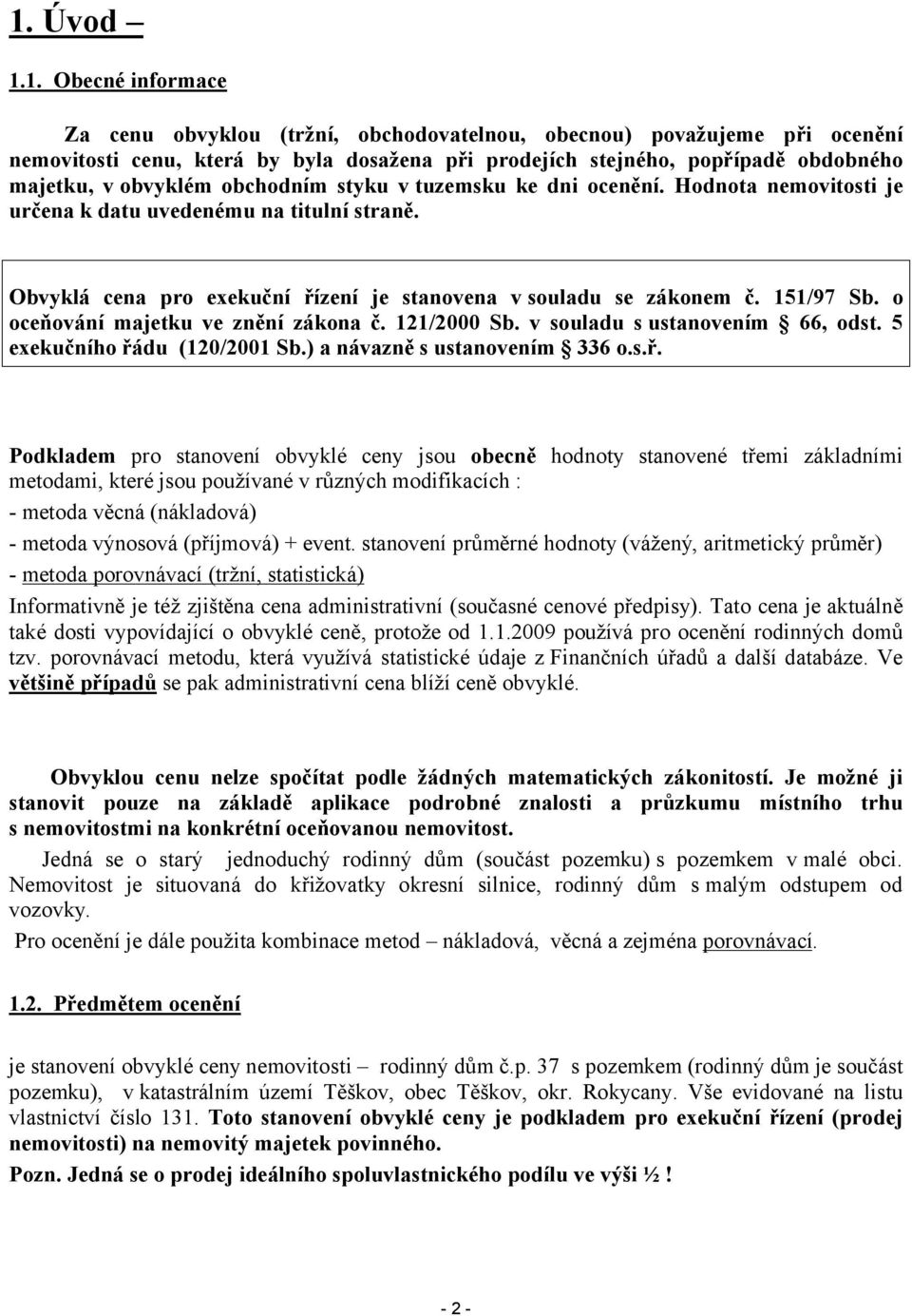 o oceňování majetku ve znění zákona č. 121/2000 Sb. v souladu s ustanovením 66, odst. 5 exekučního řá