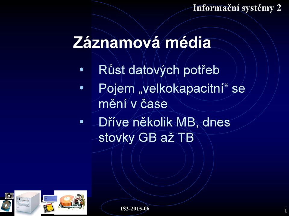 velkokapacitní se mění v čase Dříve