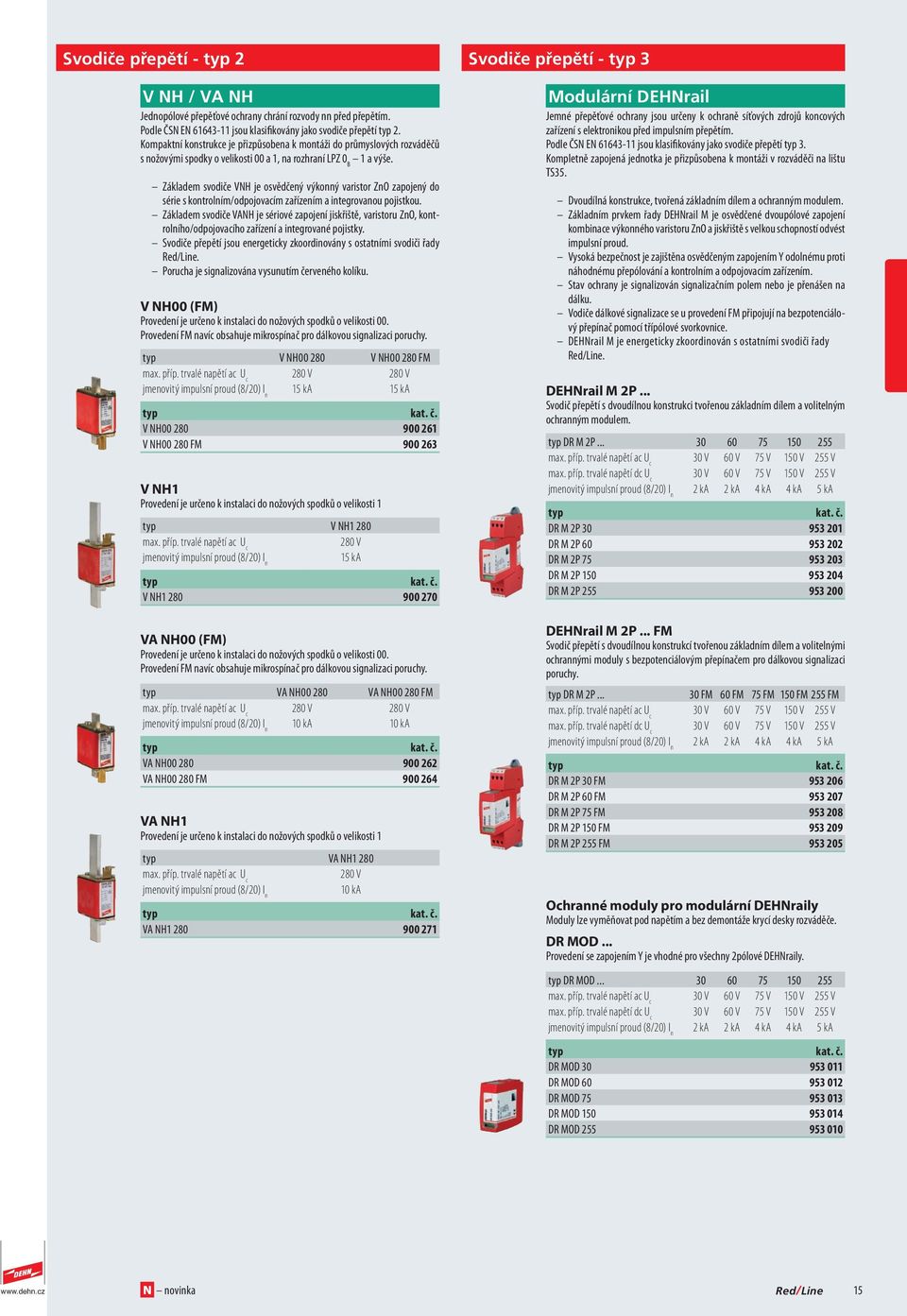 Základem svodiče VNH je osvědčený výkonný varistor ZnO zapojený do série s kontrolním/odpojovacím zařízením a integrovanou pojistkou.