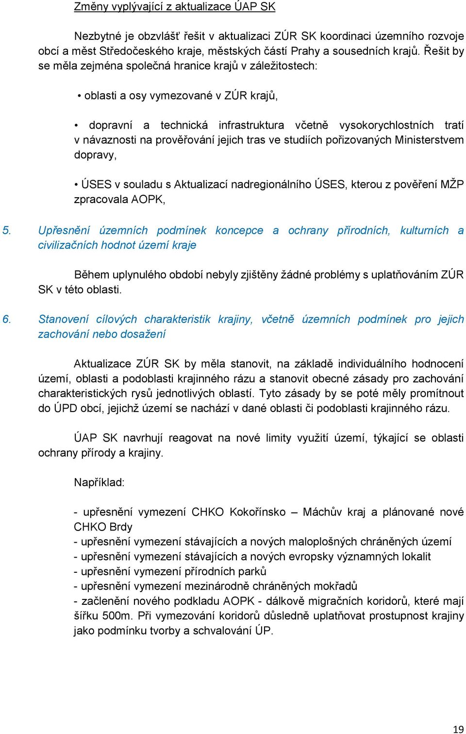 ve studiích přizvaných Ministerstvem dpravy, ÚSES v suladu s Aktualizací nadreginálníh ÚSES, kteru z pvěření MŽP zpracvala AOPK, 5.