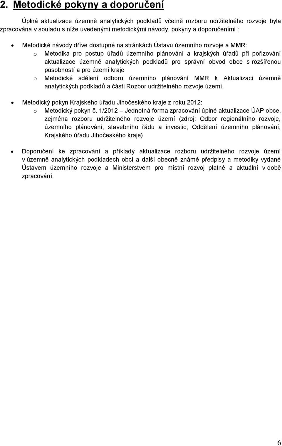 analytických podkladů pro správní obvod obce s rozšířenou působností a pro území kraje o Metodické sdělení odboru územního plánování MMR k Aktualizaci územně analytických podkladů a části Rozbor