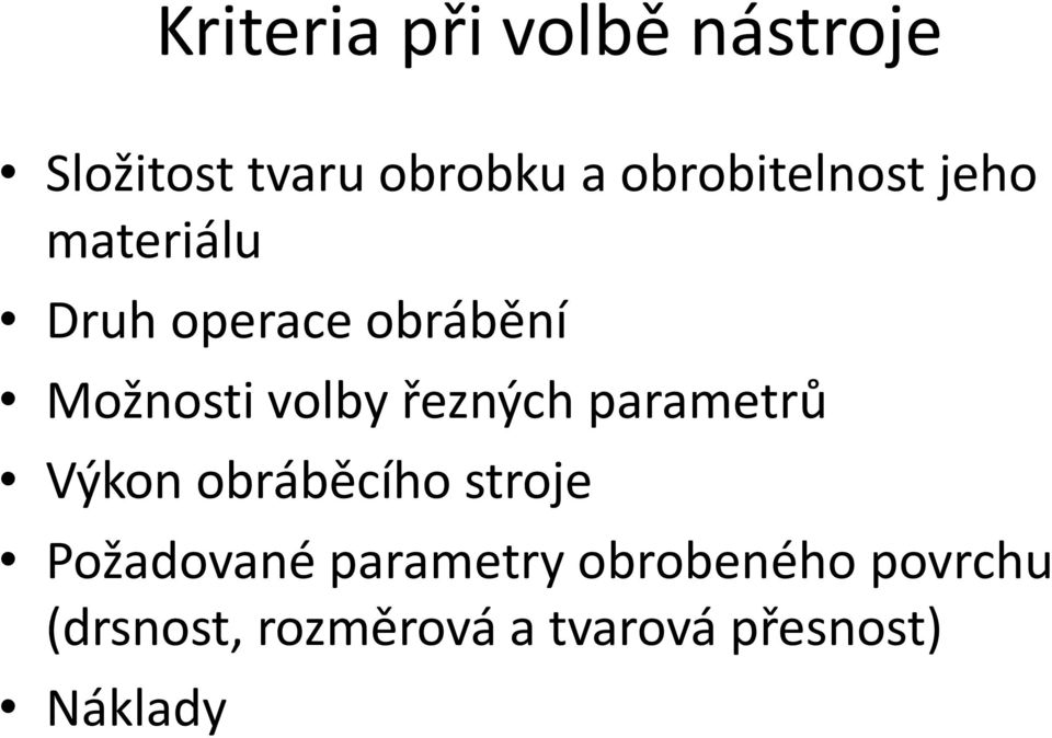 volby řezných parametrů Výkon obráběcího stroje Požadované