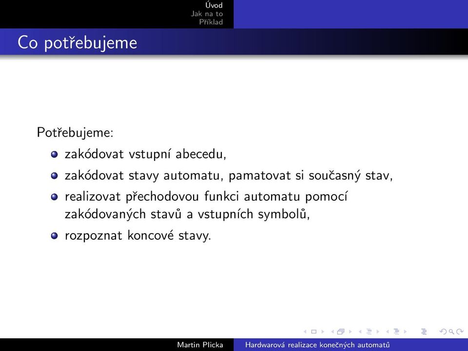 současný stav, realizovat přechodovou funkci automatu