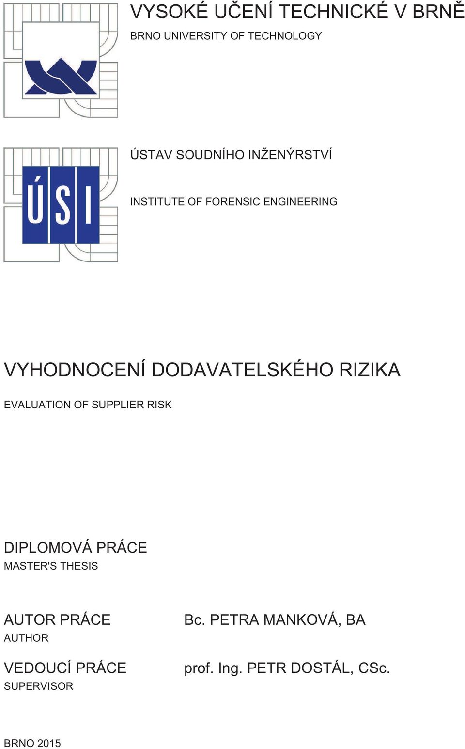 EVALUATION OF SUPPLIER RISK DIPLOMOVÁ PRÁCE MASTER'S THESIS AUTOR PRÁCE AUTHOR