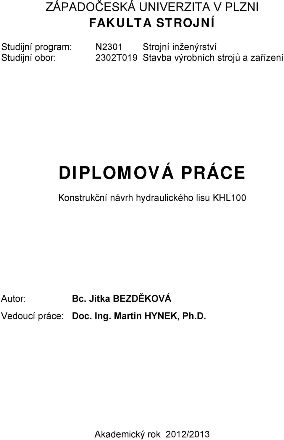 zařízení DIPLOMOVÁ PRÁCE Konstrukční návrh hydraulického lisu KHL100 Autor: