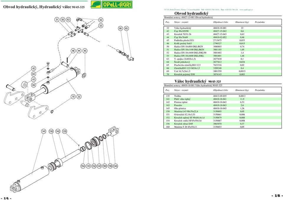 DKL/RGN 3081103 1,05 52 Hadice DN 10x1600 DKL/DKL90 3081602 1,4 53 Hadice DN 10x1600 DKL/DKL 3081601 1,48 63 T- spojka (3xM18x1,5) 2677630 0,1 64 Šroub průtokový 2677612 0,034 65 Prachovka