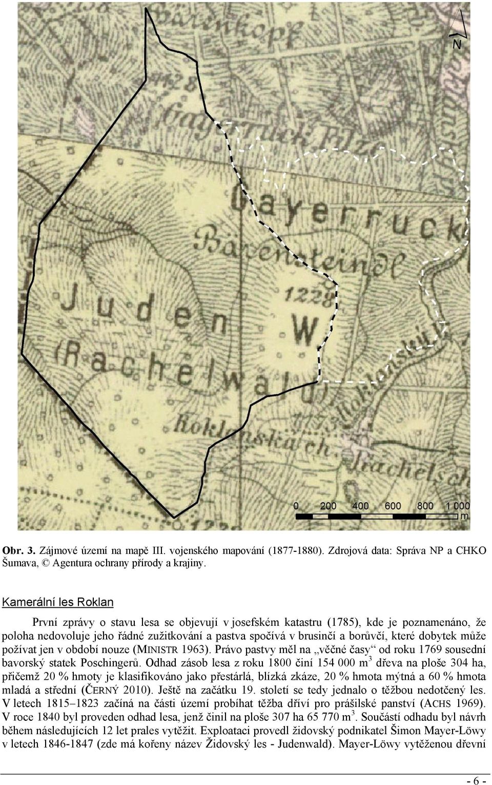 dobytek může požívat jen v období nouze (MINISTR 1963). Právo pastvy měl na věčné časy od roku 1769 sousední bavorský statek Poschingerů.