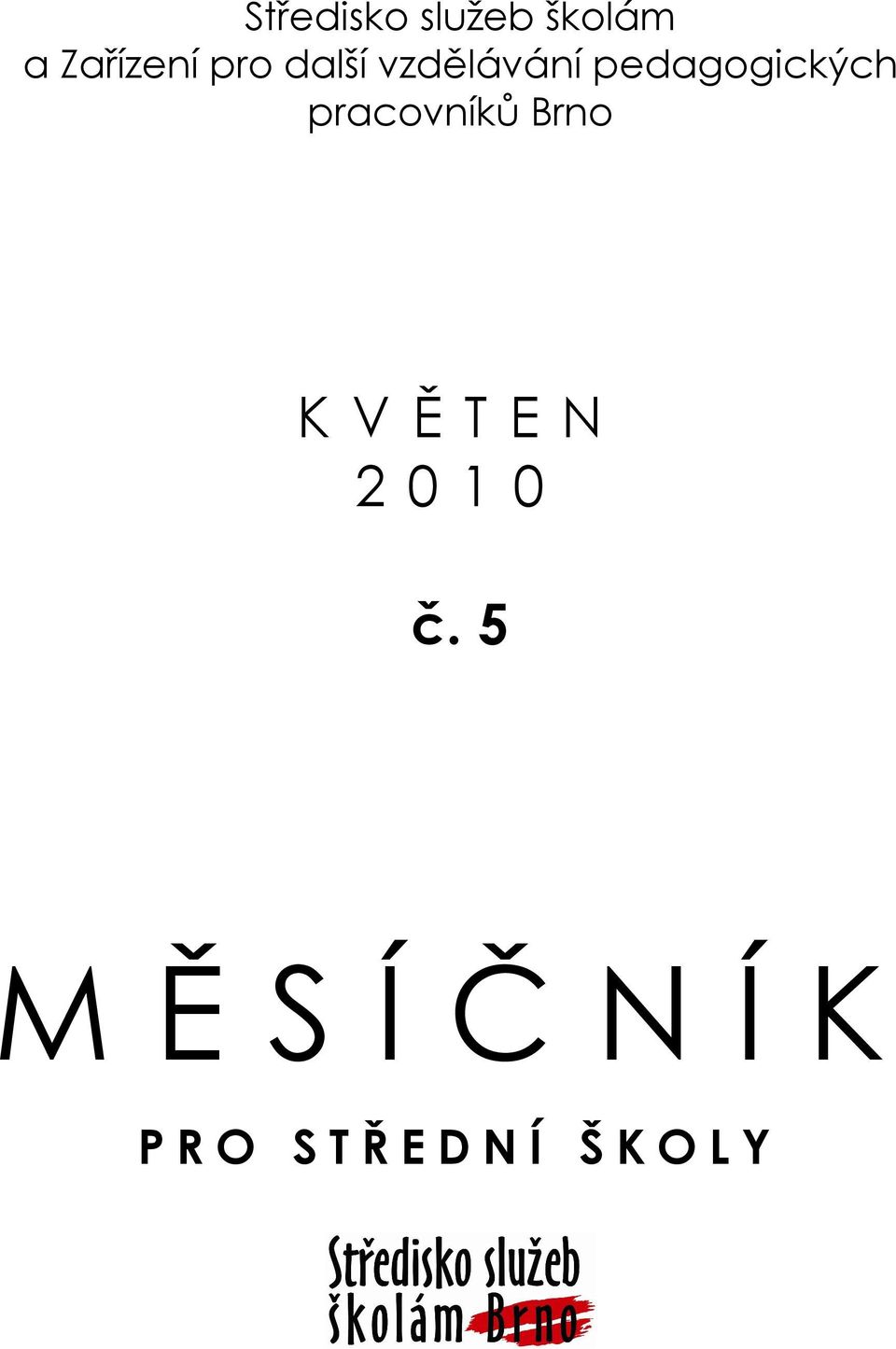 pracovníků Brno K V Ě T E N 2 0 1 0 č.