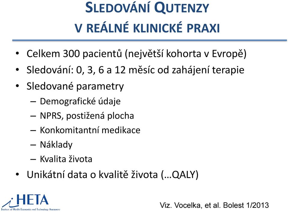 Demografické údaje NPRS, postižená plocha Konkomitantní medikace Náklady Kvalita