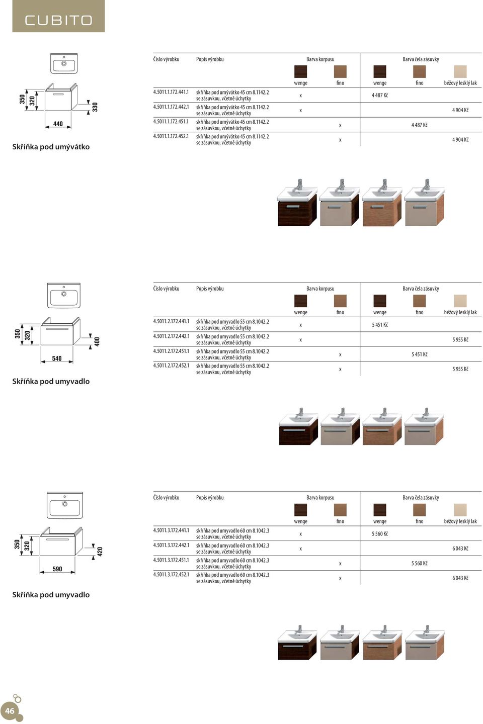 5011.2.172.441.1 skříňka pod umyvadlo 55 cm 8.1042.2 4.5011.2.172.442.1 skříňka pod umyvadlo 55 cm 8.1042.2 4.5011.2.172.451.1 skříňka pod umyvadlo 55 cm 8.1042.2 4.5011.2.172.452.