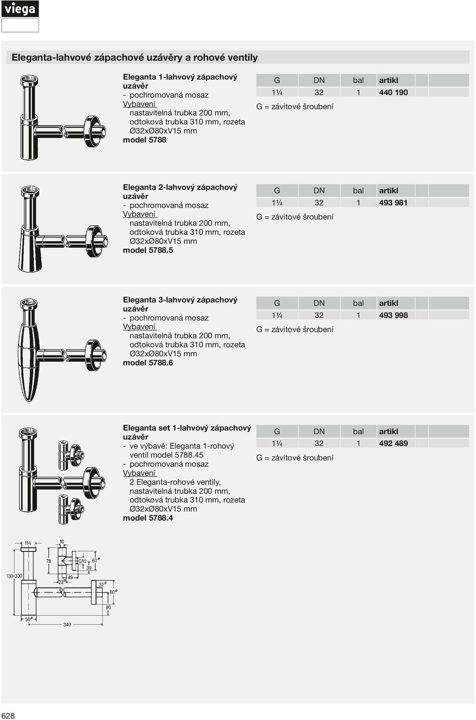 5 1¼ 32 1 493 981 Eleganta 3- lahvový zápachový uzávěr pochromovaná mosaz nastavitelná trubka 200 mm, odtoková trubka 310 mm, rozeta Ø32xØ80xV15 mm model 5788.