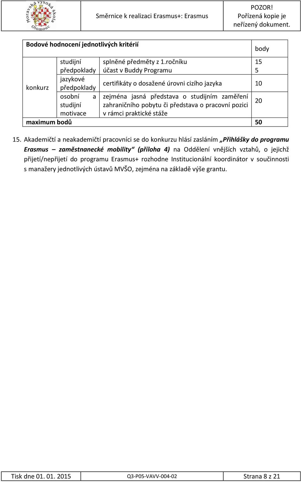 představa o pracovní pozici 20 motivace v rámci praktické stáže maximum bodů 50 body 15.