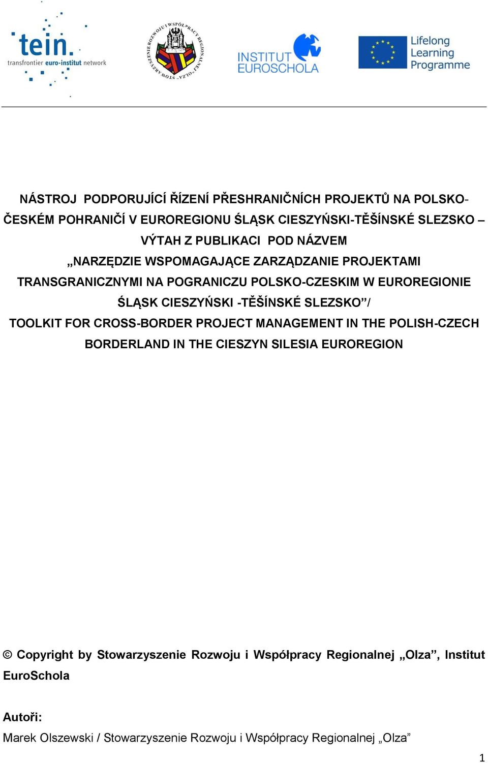 CIESZYŃSKI -TĚŠÍNSKÉ SLEZSKO / TOOLKIT FOR CROSS-BORDER PROJECT MANAGEMENT IN THE POLISH-CZECH BORDERLAND IN THE CIESZYN SILESIA EUROREGION