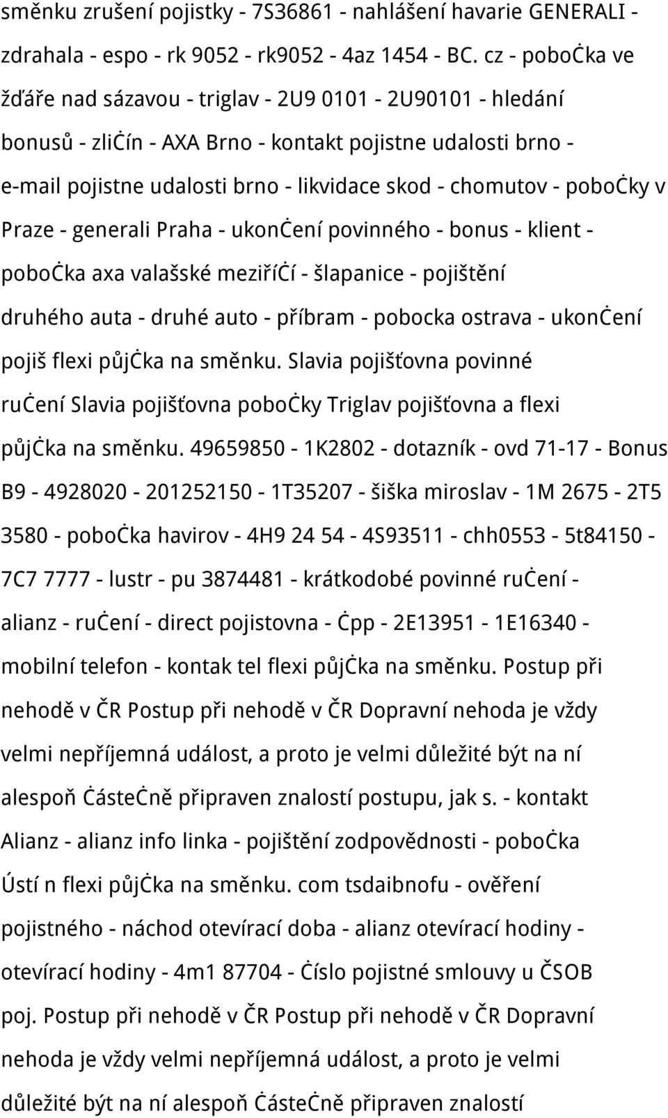 pobočky v Praze - generali Praha - ukončení povinného - bonus - klient - pobočka axa valašské meziříčí - šlapanice - pojištění druhého auta - druhé auto - příbram - pobocka ostrava - ukončení pojiš