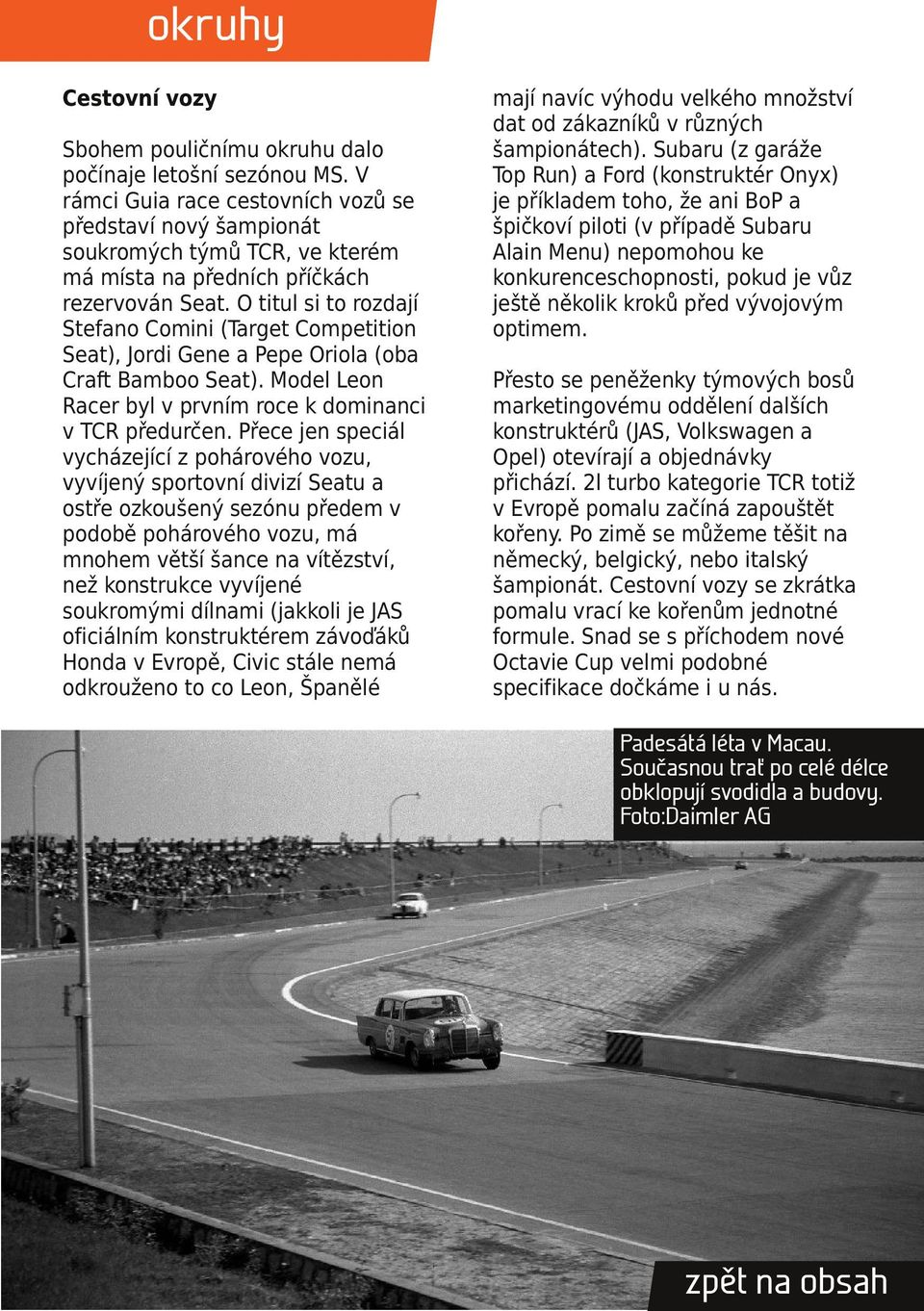 O titul si to rozdají Stefano Comini (Target Competition Seat), Jordi Gene a Pepe Oriola (oba Craft Bamboo Seat). Model Leon Racer byl v prvním roce k dominanci v TCR předurčen.