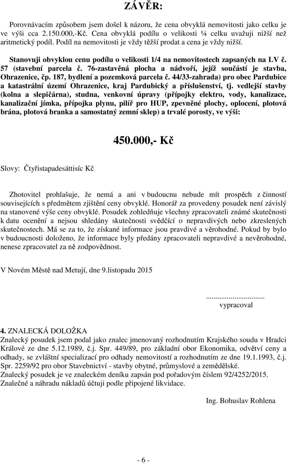 76-zastavěná plocha a nádvoří, jejíž součástí je stavba, Ohrazenice, čp. 187, bydlení a pozemková parcela č.