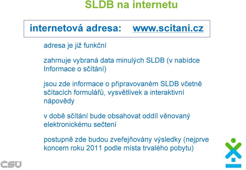 informace o připravovaném SLDB včetně sčítacích formulářů, vysvětlivek a interaktivní nápovědy v době