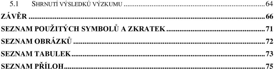 .. 66 SEZNAM POUŽITÝCH SYMBOLŮ A