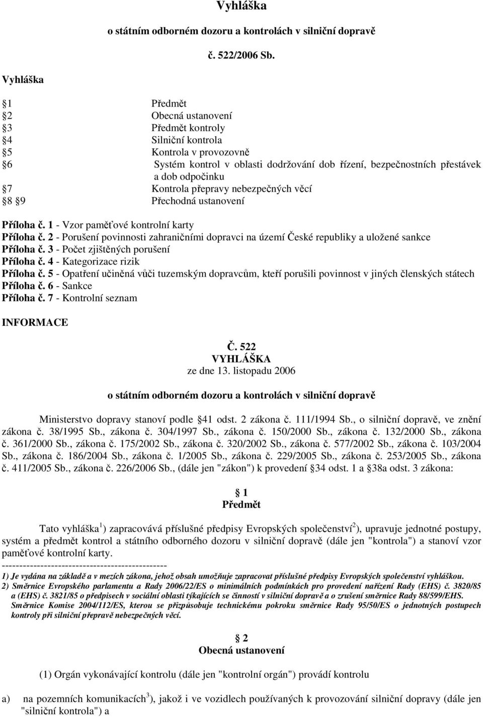 Kontrola přepravy nebezpečných věcí 8 9 Přechodná ustanovení Příloha č. 1 - Vzor paměťové kontrolní karty Příloha č.