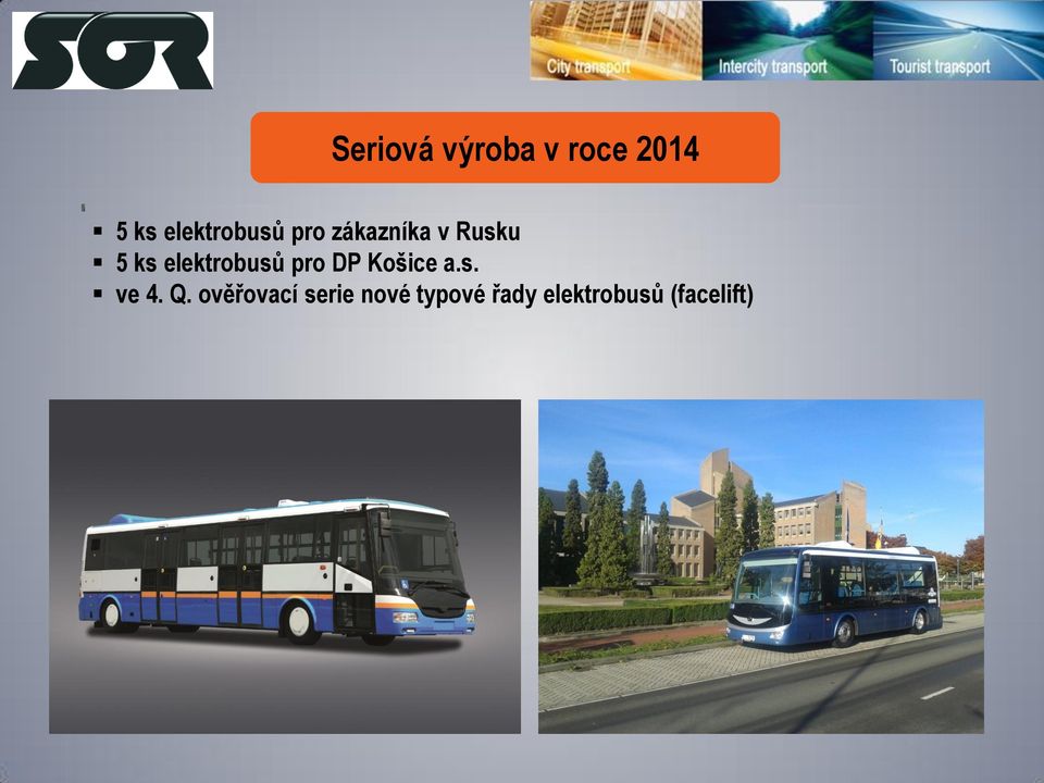 elektrobusů pro DP Košice a.s. ve 4. Q.