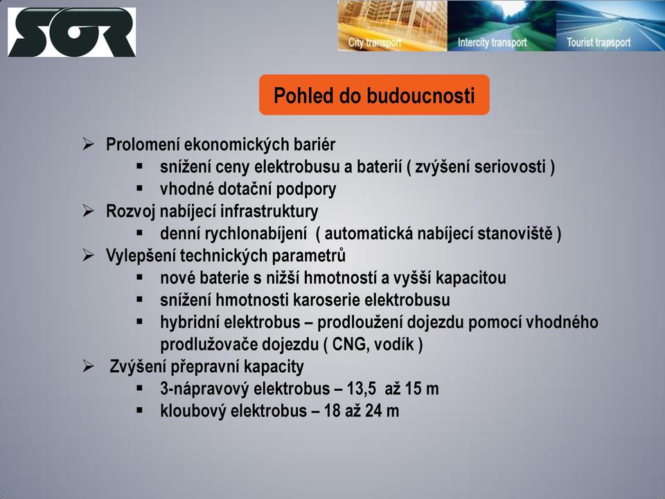 nové baterie s nižší hmotností a vyšší kapacitou snížení hmotnosti karoserie elektrobusu hybridní elektrobus prodloužení dojezdu