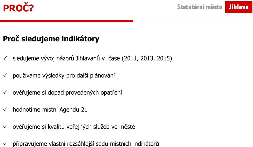 dopad provedených opatření hodnotíme místní Agendu 21 ověřujeme si kvalitu