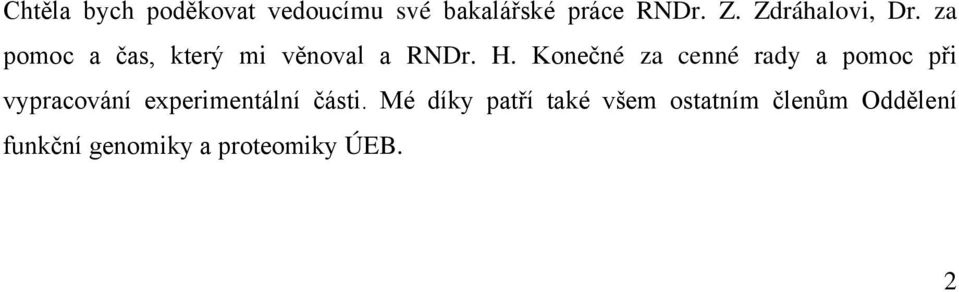 Konečné za cenné rady a pomoc při vypracování experimentální části.