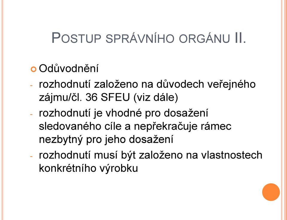 36 SFEU (viz dále) - rozhodnutí je vhodné pro dosažení sledovaného