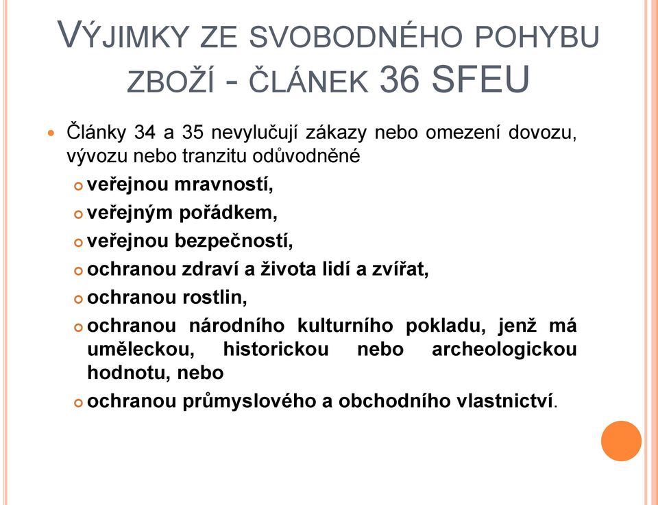 ochranou zdraví a života lidí a zvířat, ochranou rostlin, ochranou národního kulturního pokladu, jenž