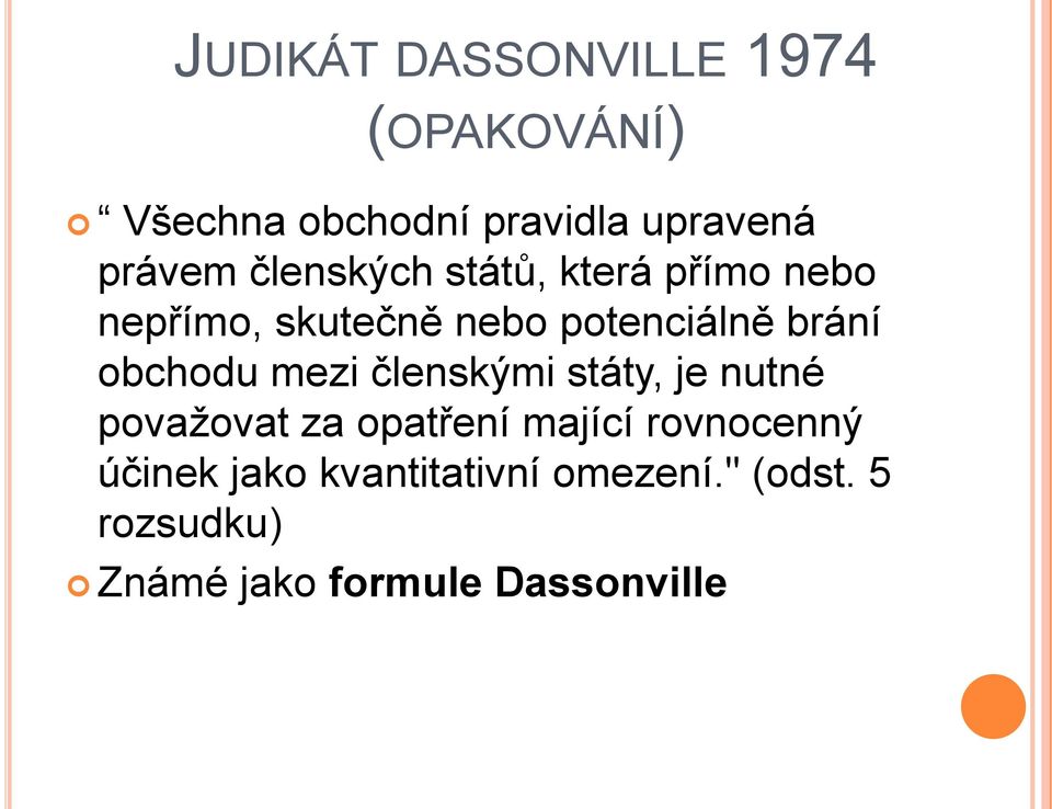 obchodu mezi členskými státy, je nutné považovat za opatření mající rovnocenný