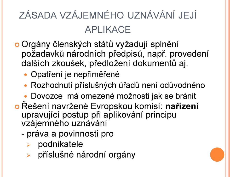 Opatření je nepřiměřené Rozhodnutí příslušných úřadů není odůvodněno Dovozce má omezené možnosti jak se bránit