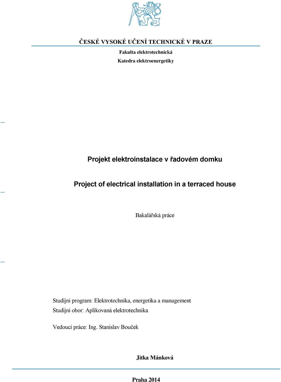 house Bakalářská práce Studijní program: Elektrotechnika, energetika a management Studijní