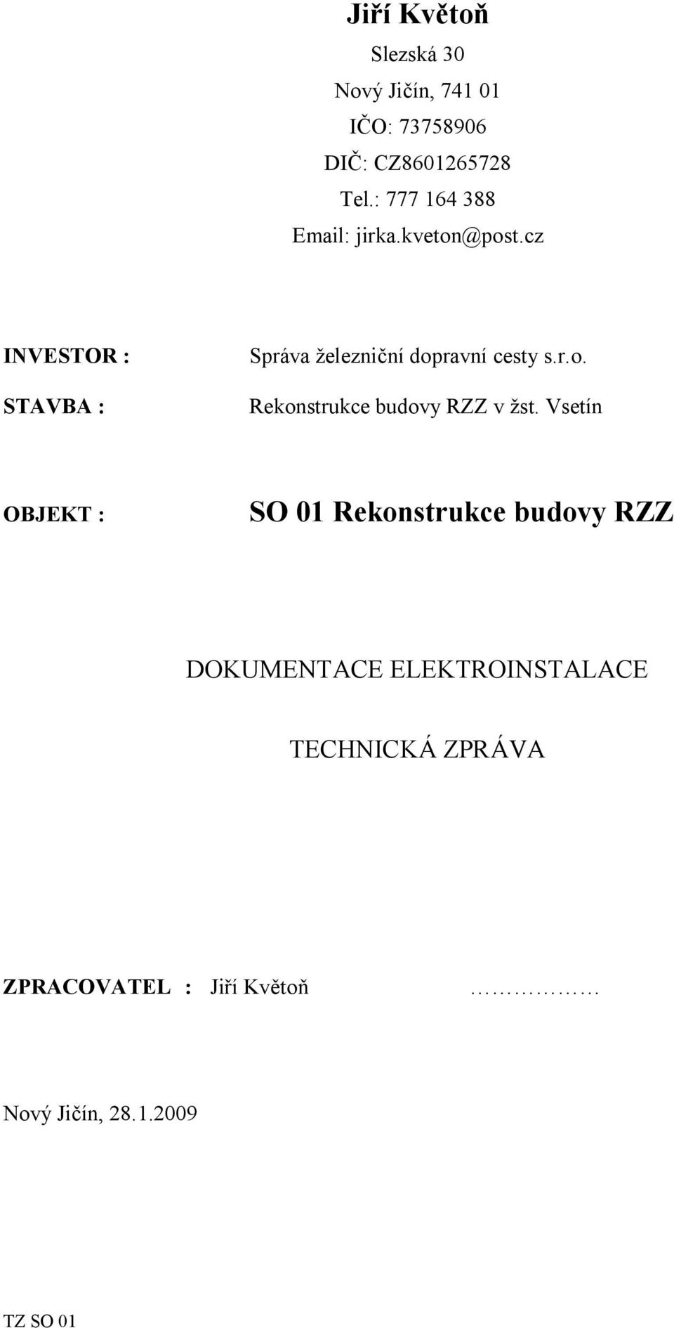 cz INVESTOR : STAVBA : Správa železniční dopravní cesty s.r.o. Rekonstrukce budovy RZZ v žst.