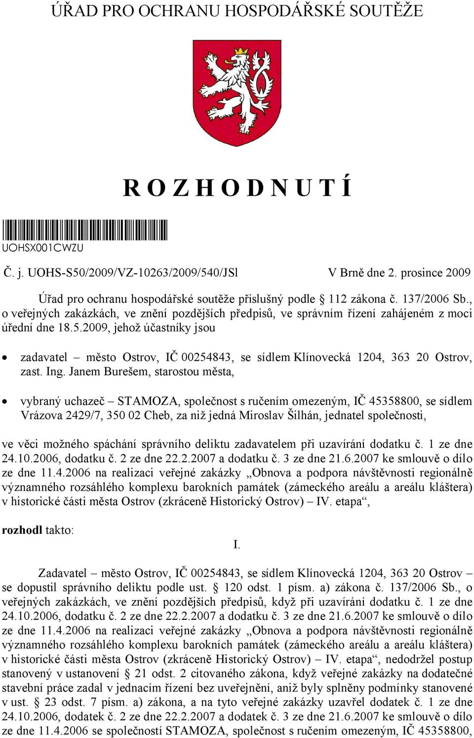 2009, jehož účastníky jsou zadavatel město Ostrov, IČ 00254843, se sídlem Klínovecká 1204, 363 20 Ostrov, zast. Ing.