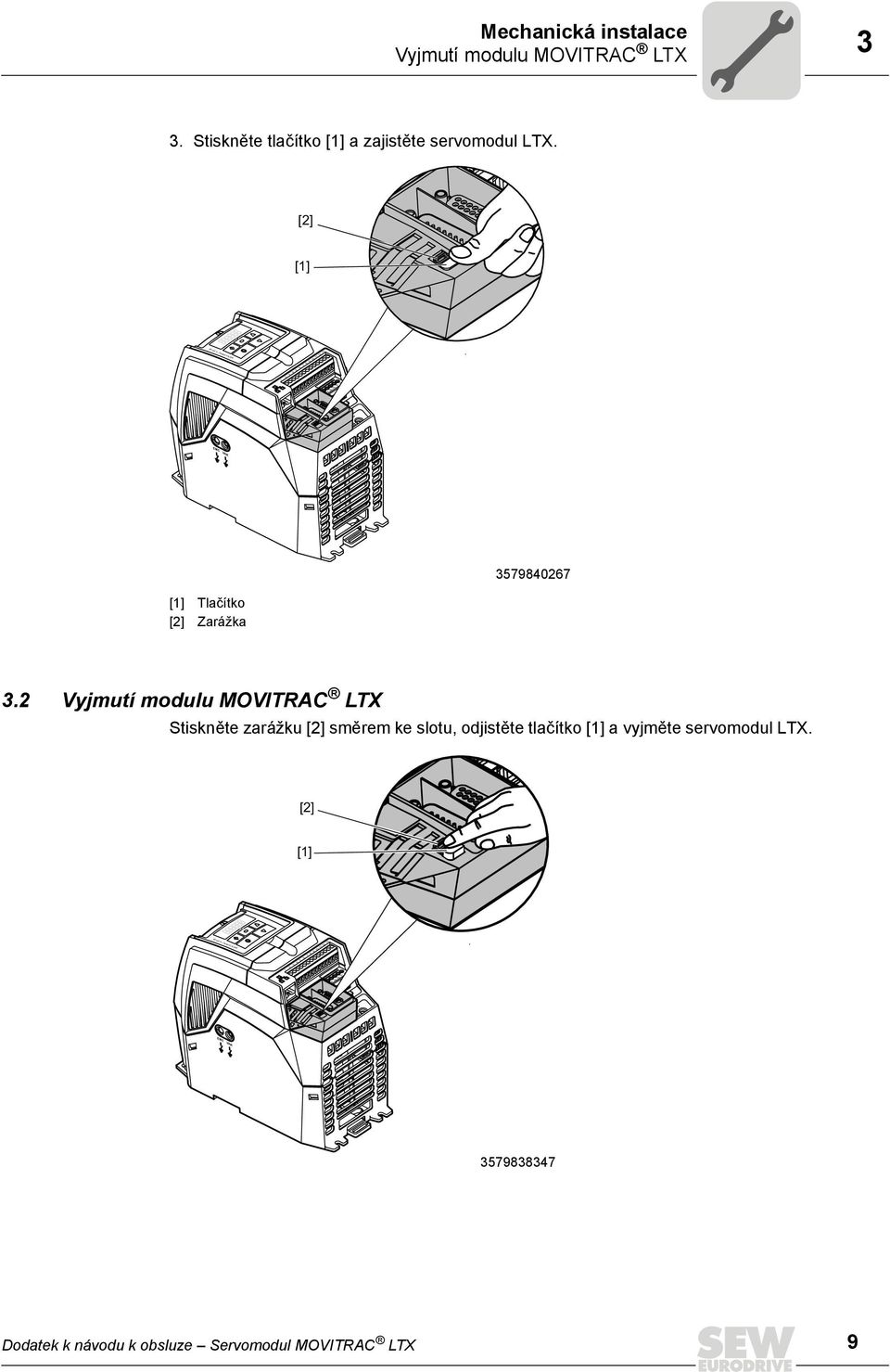 [2] [1] MOVITRAC LTP-B 1 2 3 4 5 6 7 8 9 10 11 12 13 14 16 BR 3579840267 [1] Tlačítko [2] Zarážka 3.