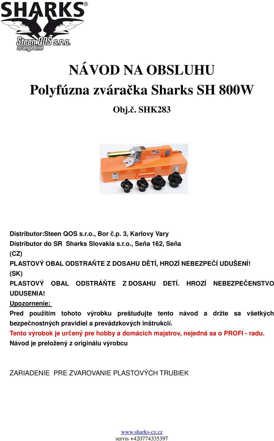 HROZÍ NEBEZPEČENSTVO UDUSENIA!