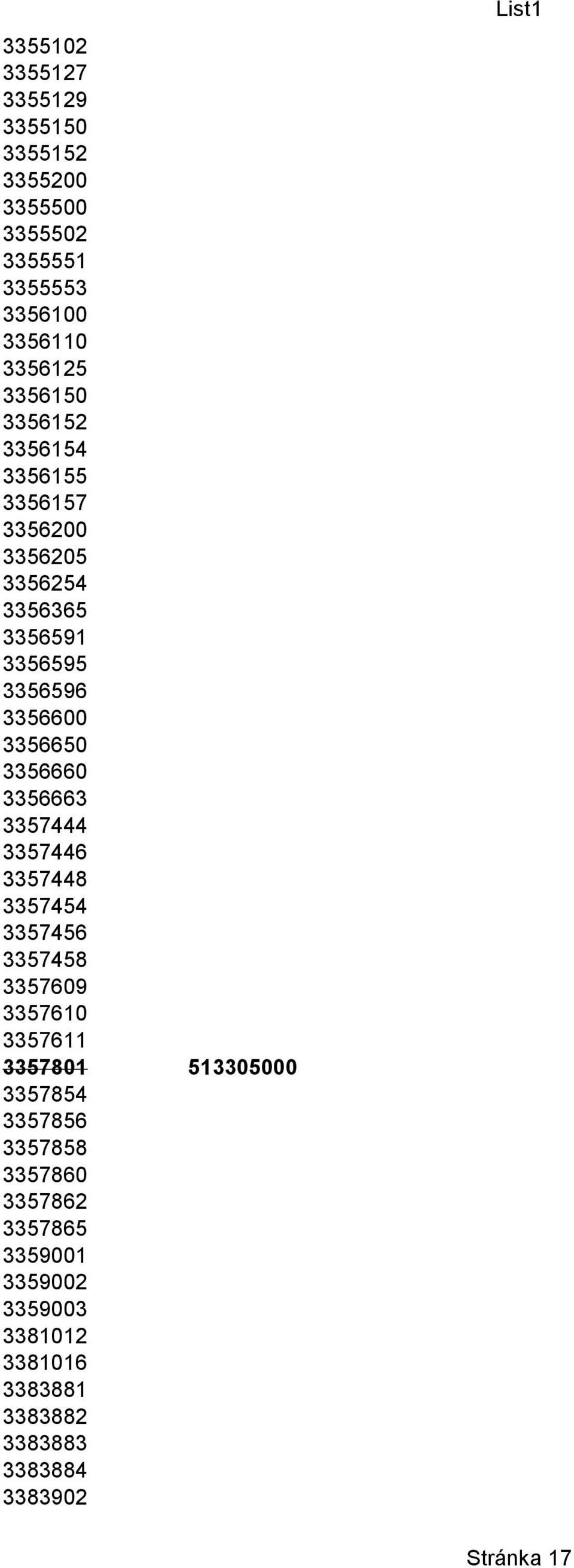 3356663 3357444 3357446 3357448 3357454 3357456 3357458 335769 335761 3357611 335781 51335 3357854 3357856