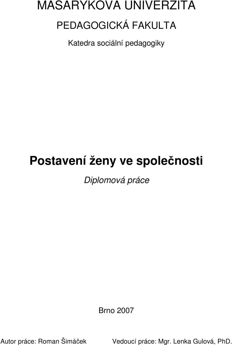 společnosti Diplomová práce Brno 2007 Autor