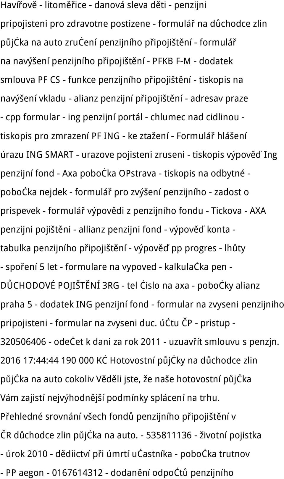 chlumec nad cidlinou - tiskopis pro zmrazení PF ING - ke ztažení - Formulář hlášení úrazu ING SMART - urazove pojisteni zruseni - tiskopis výpověď Ing penzijní fond - Axa pobočka OPstrava - tiskopis