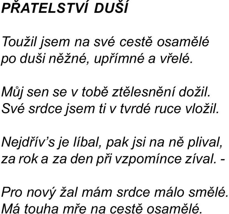 Své srdce jsem ti v tvrdé ruce vložil.
