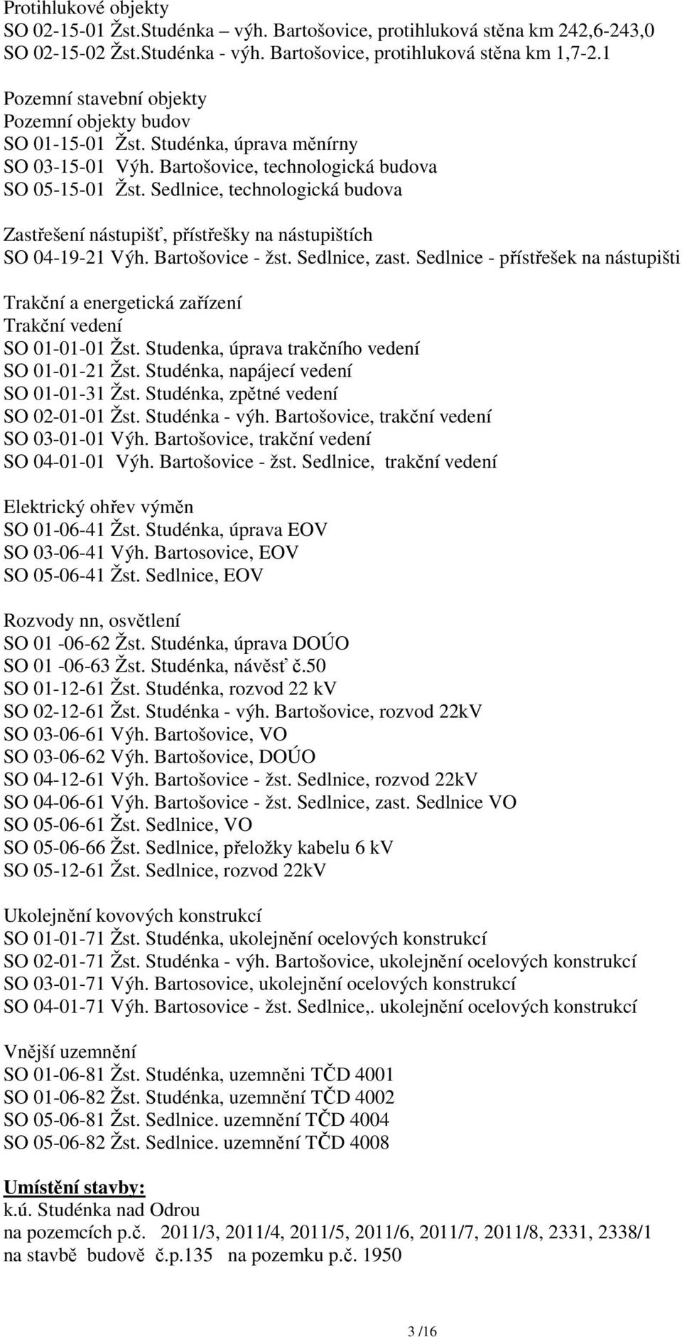 Sedlnice, technologická budova Zastřešení nástupišť, přístřešky na nástupištích SO 04-19-21 Výh. Bartošovice - žst. Sedlnice, zast.