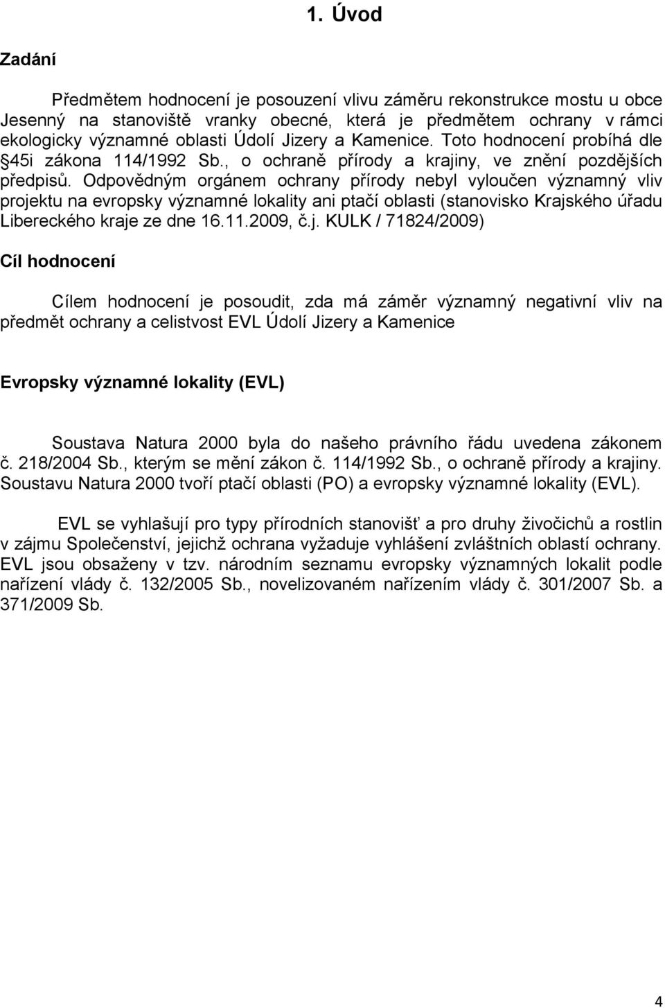 Odpovědným orgánem ochrany přírody nebyl vyloučen významný vliv proje